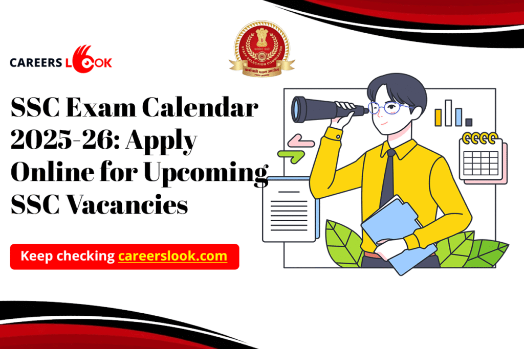 SSC Exam Calendar 2025-26: Apply Online for Upcoming SSC Vacancies SSC Exam Calendar